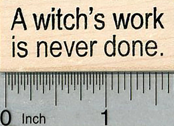 Halloween Saying Rubber Stamp, A Witch's Work is Never Done
