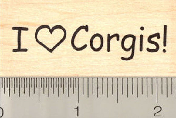 I love Corgis Rubber Stamp, Welsh Pembroke Corgi Dog