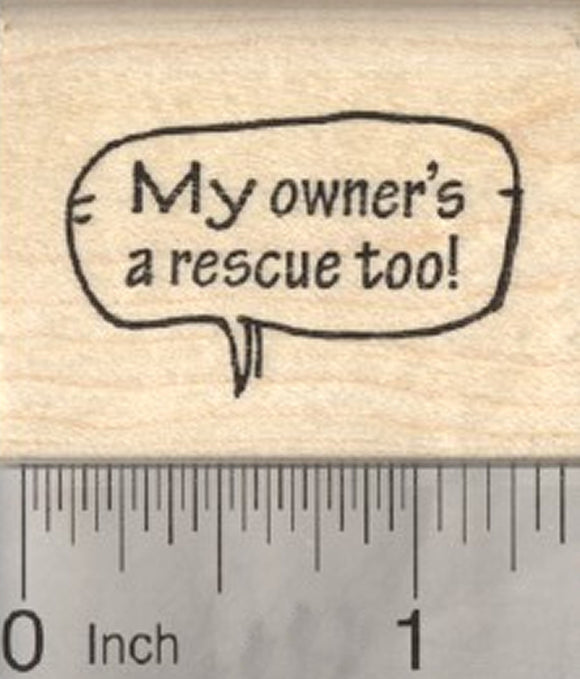 Dog Shelter Rubber Stamp, My Owner's a Rescue Too