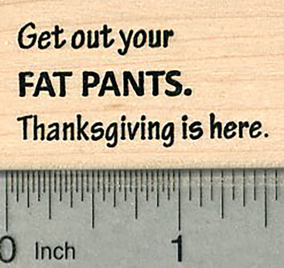 Thanksgiving Rubber Stamp, Get out your fat pants