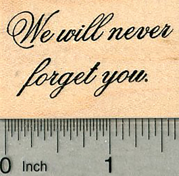 Sympathy Rubber Stamp, We will never forget you