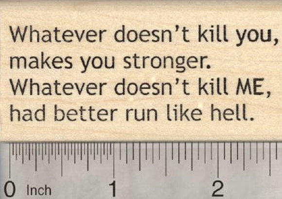 Whatever doesn't kill you Rubber Stamp, Inspirational