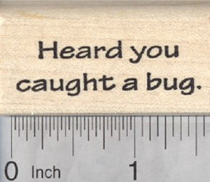 Get Well Saying Rubber Stamp, Heard you caught a bug