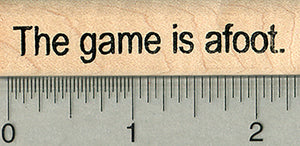 Quote Rubber Stamp, The Game is Afoot