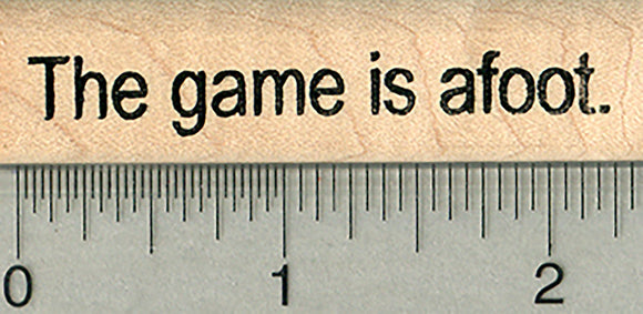 Quote Rubber Stamp, The Game is Afoot