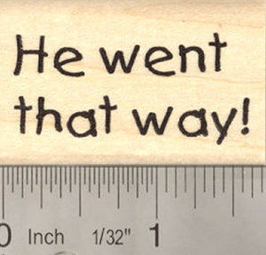He went that way! Rubber Stamp