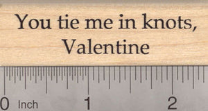 You tie me in knots, Valentine. Valentine's day saying Rubber Stamp