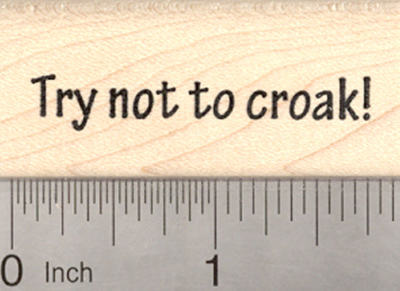 Get Well Rubber Stamp, Try not to Croak