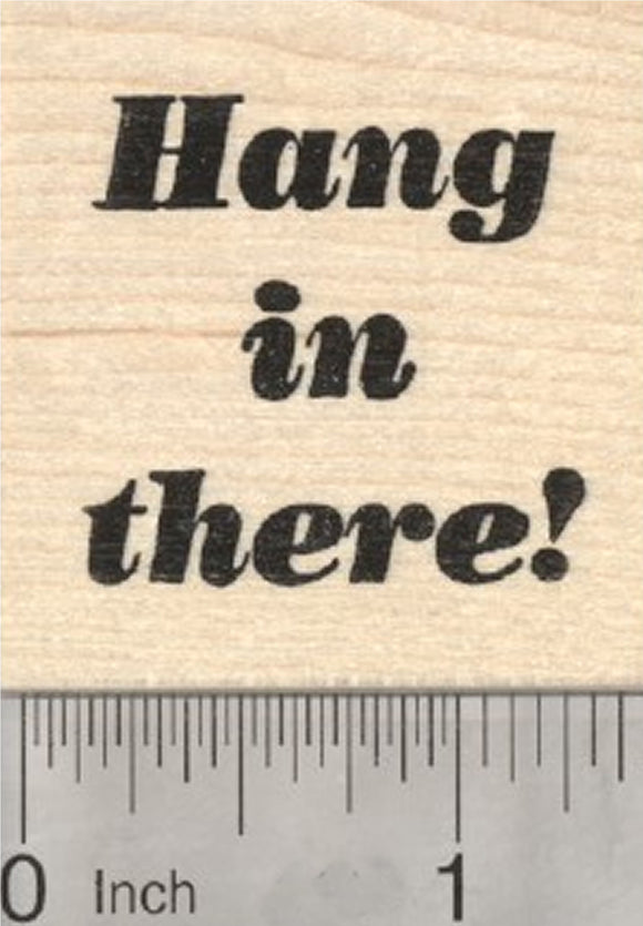 Hang in There Rubber Stamp, Suitable for Friendship, Sympathy, other Occasions