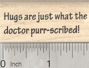 Cat Get Well Saying Rubber Stamp, Hugs are just what the doctor purr-scribed