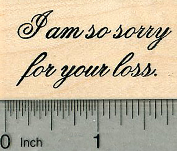 Sympathy Rubber Stamp, I am so sorry for your loss.