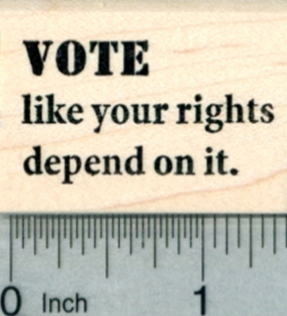 Voting Rubber Stamp, Vote like your rights depend on it