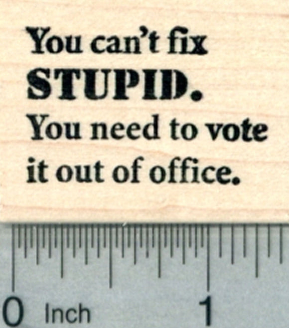 Voting Rubber Stamp, you can't fix stupid