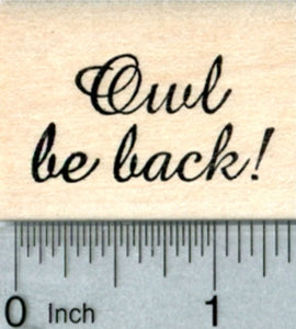 Owl Be Back Rubber Stamp, Text only