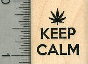 Keep Calm Rubber Stamp, With Marijuana Leaf, Pot Series