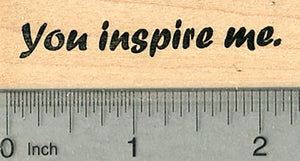 You Inspire Me Rubber Stamp, Inspirational Messages Series
