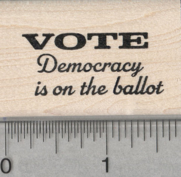 Voting Rubber Stamp, Democracy is on the ballot