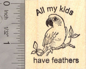 All My Kids Have Feathers Bird Rubber Stamp