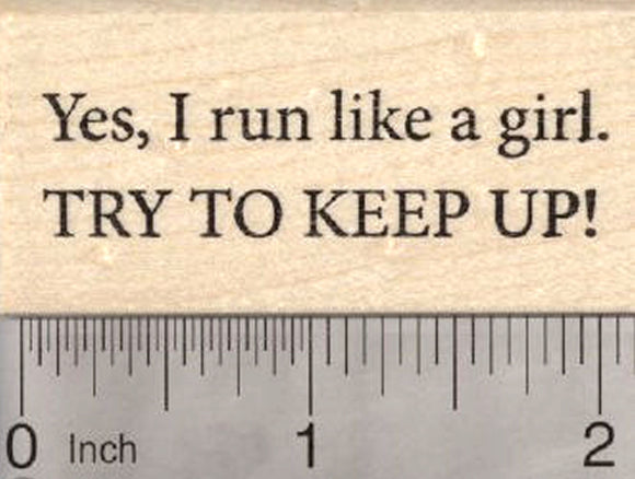 Yes, I run like a girl Rubber Stamp, Try to Keep Up!