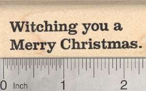 Witching you a Merry Christmas Rubber Stamp, Witch Saying
