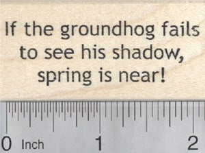 Groundhog Day Saying Rubber Stamp, If he fails to see his shadow