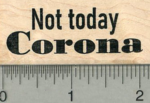 Not Today Corona Rubber Stamp, Virus Series (COVID 19)