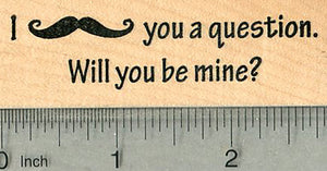 Valentine Rubber Stamp, I Mustache you a question. Will you be mine?