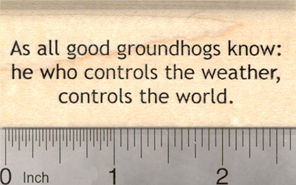 Groundhog Day Rubber Stamp, He who controls the weather, controls the world