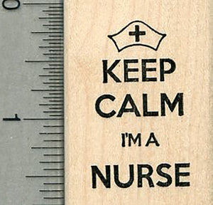 Keep Calm Rubber Stamp, I'm a Nurse