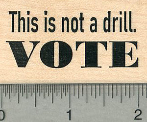 Voting Rubber Stamp, Vote: This is not a drill