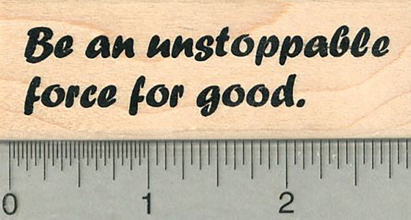 Unstoppable Force Rubber Stamp, Inspirational Series