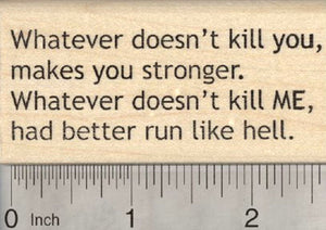 Whatever doesn't kill you Rubber Stamp, Inspirational