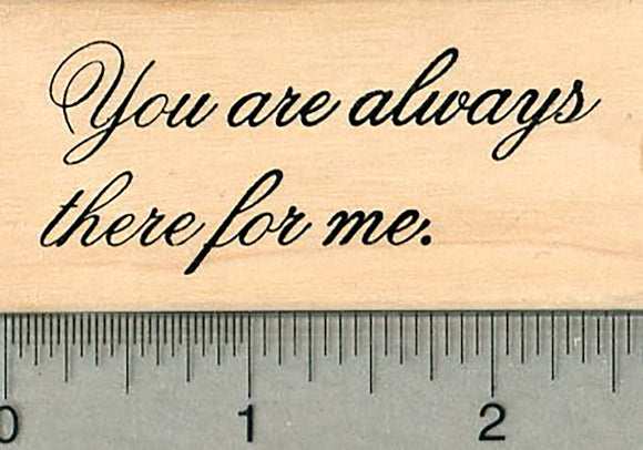 Friendship Rubber Stamp, You are always there for me
