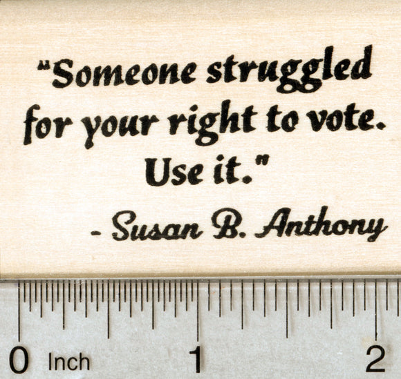 Susan B. Anthony Quote Rubber Stamp, Someone struggled for your right to vote