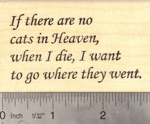 If There are No Cats in Heaven… Word Rubber Stamp Saying