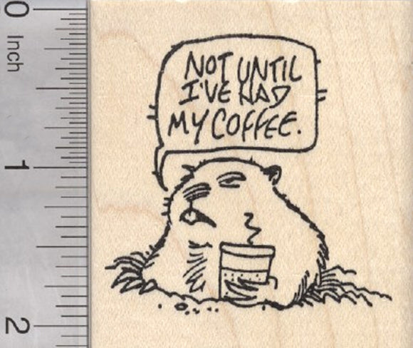 Groundhog Day Rubber Stamp, Not Until I've Had my Coffee