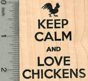 Keep Calm and Love Chickens Rubber Stamp