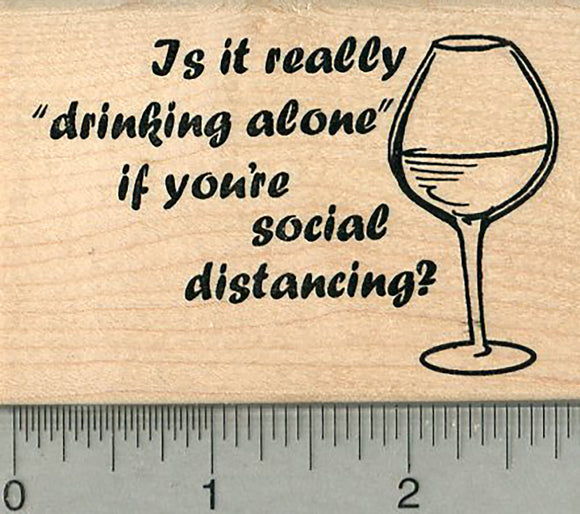 Social Distancing Rubber Stamp, Is it really drinking alone